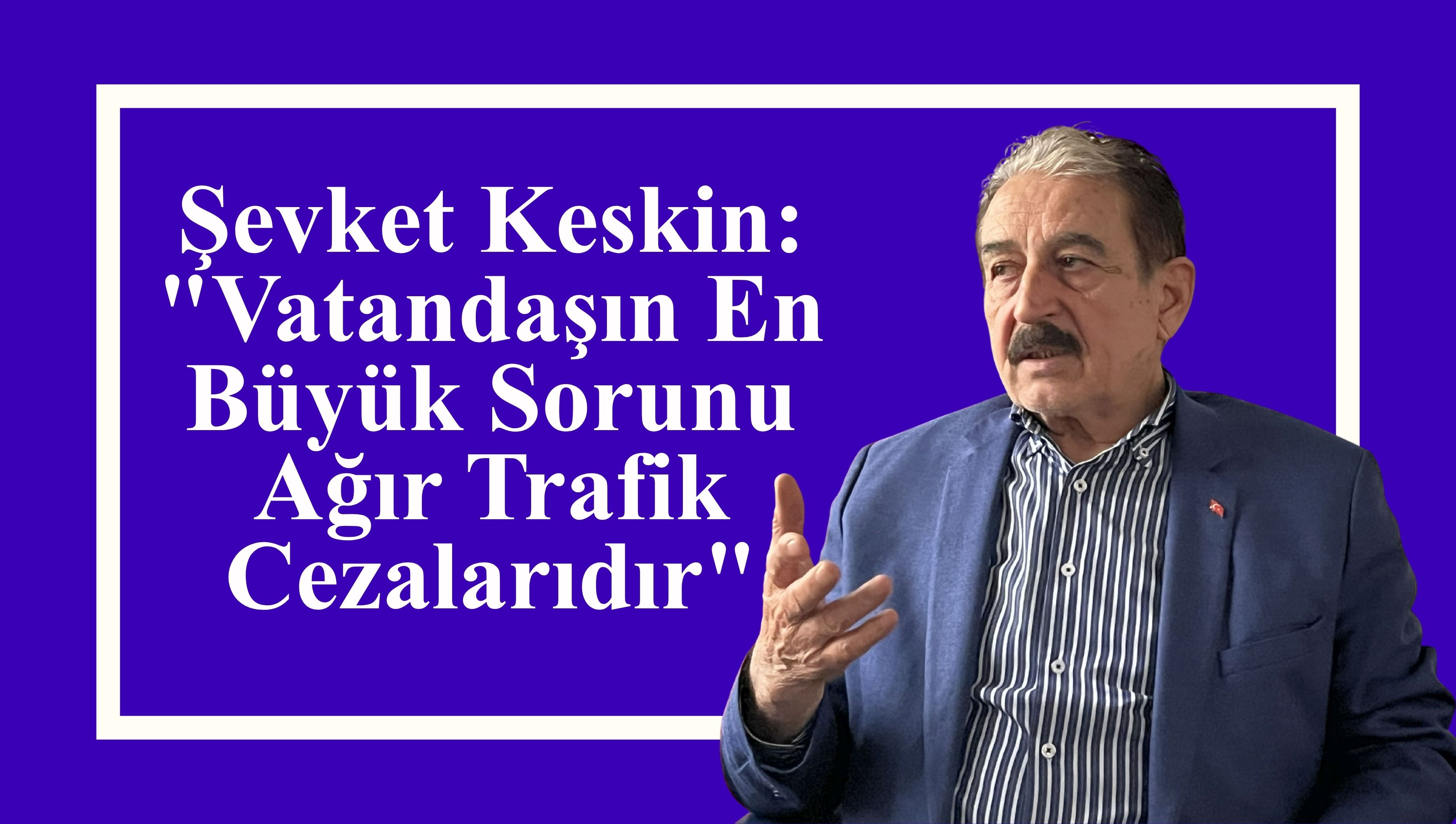 Başkan Keskin : "Sürücüler tedirgin"