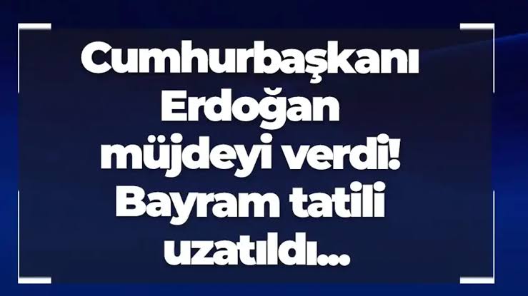 Bayram Tatili Uzatıldı